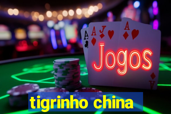 tigrinho china